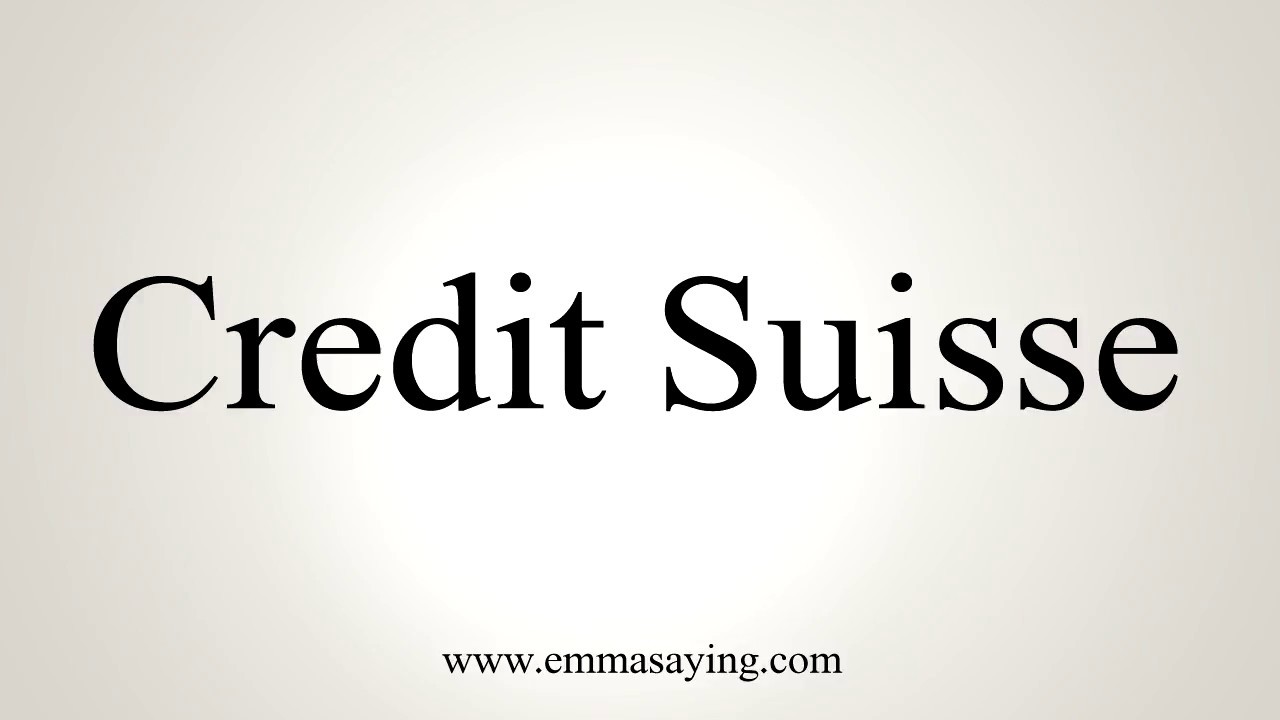 How to Pronounce Credit Suisse - YouTube
