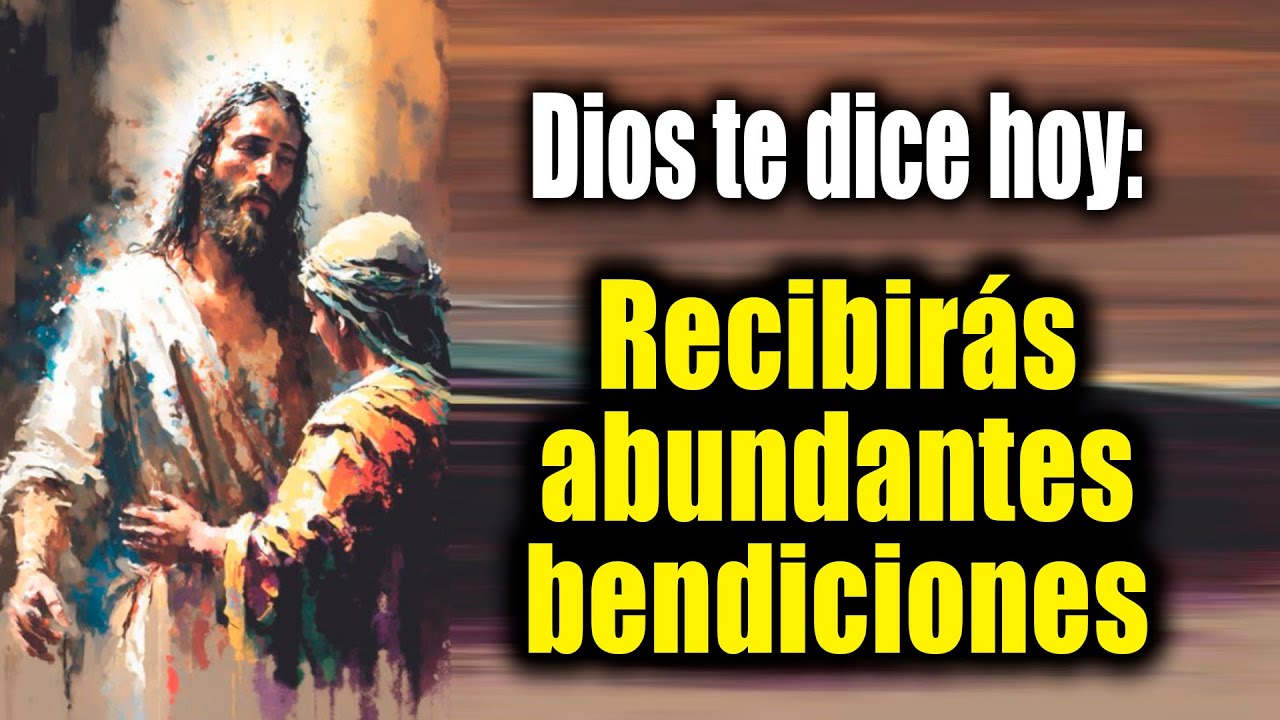 DIOS TE DICE HOY - Recibirás abundantes bendiciones - YouTube