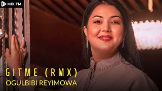 Ogulbibi Reyimowa - Gitme (Remix) Resimi