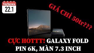 VnNews 22/1: Lộ diện Samsung Galaxy Fold - Pin 6k, màn 7.3 inch, snap 855 "giá chỉ 50tr"