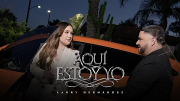 Aquí Estoy Yo (Video Oficial) - Larry Hernández