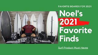 Noel's "2021 Favorite Finds" Surfboards & Surf Product Must Haves