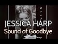 Jessica harp  sound of goodbye