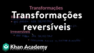 O que são transformações reversíveis exemplos?