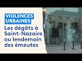 Violences urbaines à Saint-Nazaire : centre-ville en ruines