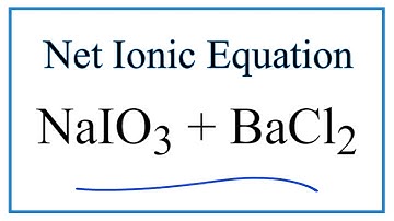 How to Write the Net Ionic Equation for NaIO3 + BaCl2 = NaCl + Ba(IO3)2