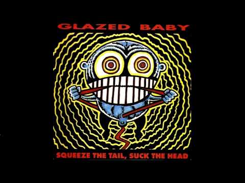 Glazed Baby — Glazed Baby – Squeeze The Tail, Suck The Head