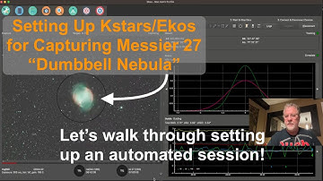 AstroAF - KStars and Ekos Setup For M 27 Dumbbell Nebula Automated Sequence and Schedule
