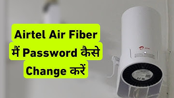 Airtel Air Fiber Ka Password Kaise Change Kare | How To Change Password in Airtel AirFiber WiFi 