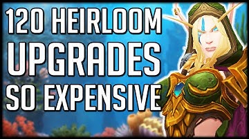 TOO MUCH GOLD! New 120 Heirloom Upgrades Are Crazy Expensive | WoW Battle for Azeroth