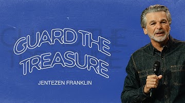 Guard the Treasure | Jentezen Franklin