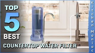 top 5 best countertop water filters review in 2023