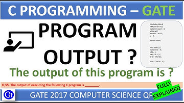 GATE 2017 CS Q55. The output of executing the following C program is ________.