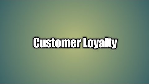 Customer loyalty#customer loyalty