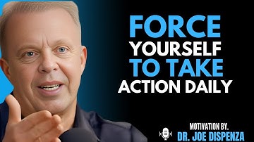 How to Force Yourself to Take Action Daily | Most Powerful Speech By Dr Joe Dispenza