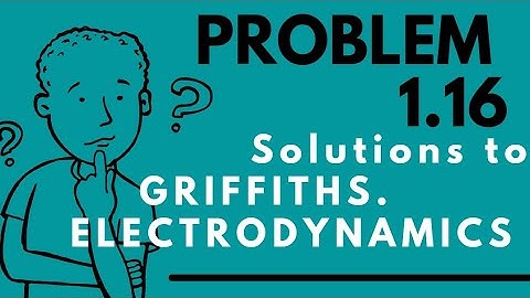 (problem 1.16) from GRIFFITH
