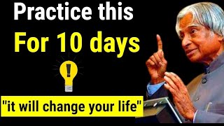 Practice This For 10 Days It Will Change Your Life Dr APJ Abdul Kalam Sir|| Motivational Quotes 🔥