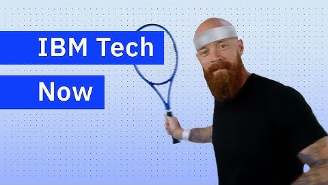 IBM Tech Now: IBM