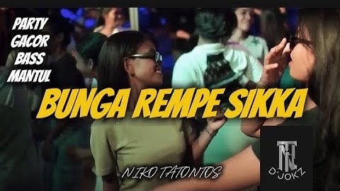 PARTYY GACOR BASS MANTUL🌴 | DJ BUNGA REMPE SIKKA REMIX | NIKO TATONTOS