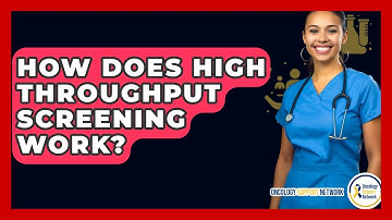 How Does High Throughput Screening Work? - Oncology Support Network