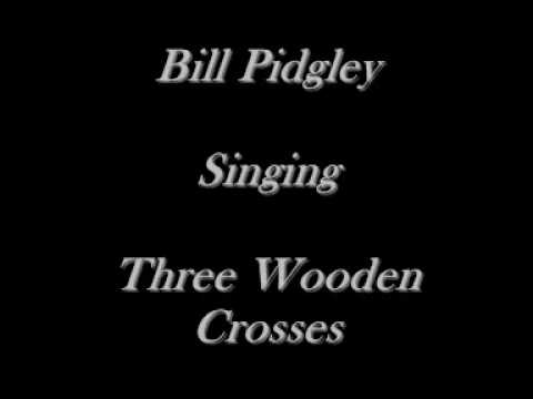 Bill Pidgley - Three Wooden Crosses. CD'S Availabl...