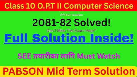 Class 10 O.P.T II Computer Science Mid Term Question Paper 2081-82 | PABSON Kathmandu Solved Paper