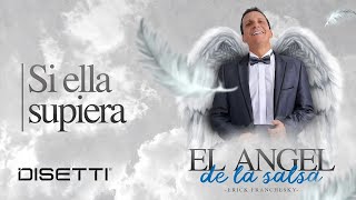 Erick Franchesky - Si Ella Supiera | Salsa Romantica