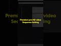 Premiere pro hd video sequence setting