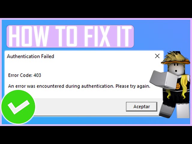 Roblox açılmıyor açıldıktan sonra 403 hatası alıyorum