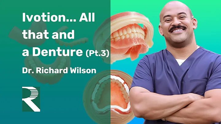 Ivotion... All that and a Denture Webinar (Pt.3)