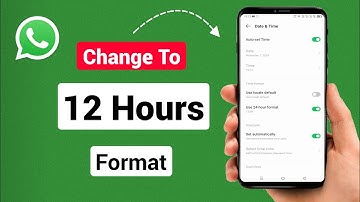 How To Change Whatsapp Time To 12 Hour Format
