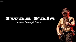 IWAN FALS  - MANUSIA SETENGAH DEWA