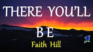 THERE YOU'LL BE  -  FAITH HILL lyrics (HD)