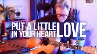 Put A Little Love In Your Heart -- solo fingerstyle acoustic guitar