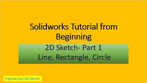 #SolidWorks #Tutorial from Beginning | 2D Sketch Part1 | Line, Rectangle, Circle | #cad videos