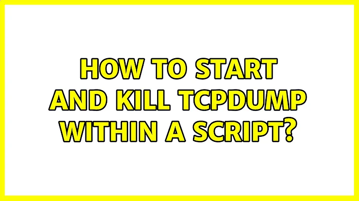 Ubuntu: How to start and kill tcpdump within a script?