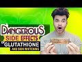 Dangerous side effects of glutathione and skin whitening  by celebrity Doctor Dr Abhinit Gupta