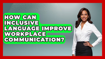 How Can Inclusive Language Improve Workplace Communication? - Office Wellness Insights