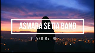 ASMARA - SETIA BAND (Cover By Ines)
