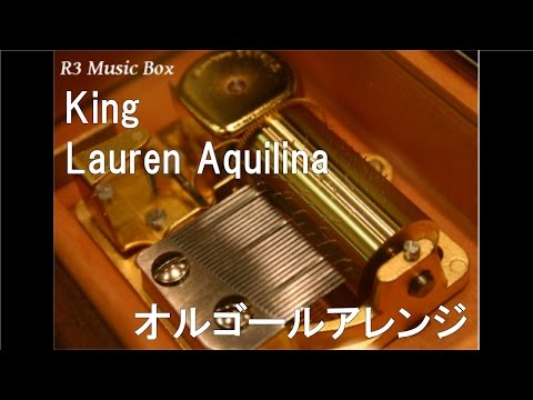 King/Lauren Aquilina【オルゴール】