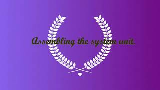 Disassembling and Assembling the System Unit | Step by Step | Tutorial