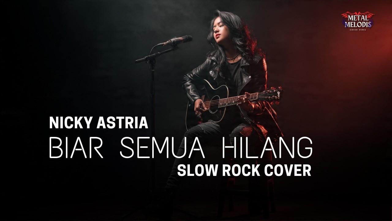 Biar Semua Hilang - Nicky Astria | Slow Rock Cover By Metal Melodis Vibes