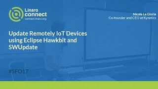 Update Remotely IoT Devices using Eclipse Hawkbit and SWUpdate  - SFO17-415