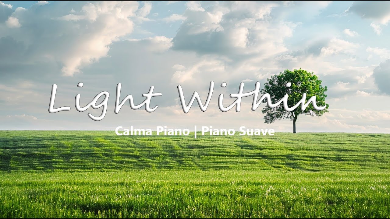 Light Within | Piano Suave para Encontrar Luz Interior y Paz en Silencio