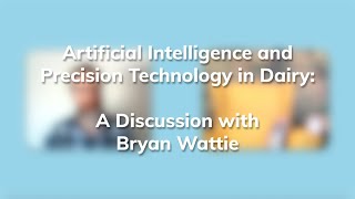 Artificial Intelligence and Precision Dairy Technology: Bryan Wattie