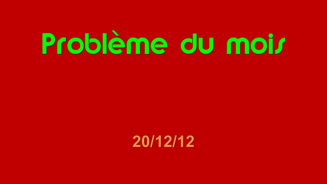Problème du mois - 20/12/12 - HD