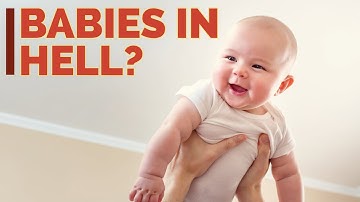 Do Babies Go to Heaven or Hell? - The Narrow Path Hosted by Steve Gregg