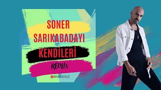 Soner Sarıkabadayı - Kendileri (Sinan Oğuz Remix)