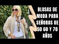 BLUSAS DE MODA PARA SEÑORAS DE 50 60 Y 70 AÑOS SEÑORAS MODERNAS BLUSAS MODERNAS Y JUVENILES