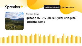 Episode 16 - 7,5 km-re Oykel Bridgetől - Inichnadamp